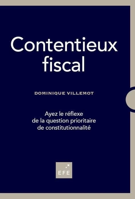 Contentieux fiscal : ayez le réflexe de la question prioritaire de constitutionnalité