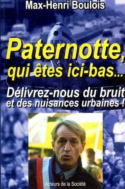 Paternotte qui êtes ici-bas : délivrez-nous du bruit et des nuisances urbaines !