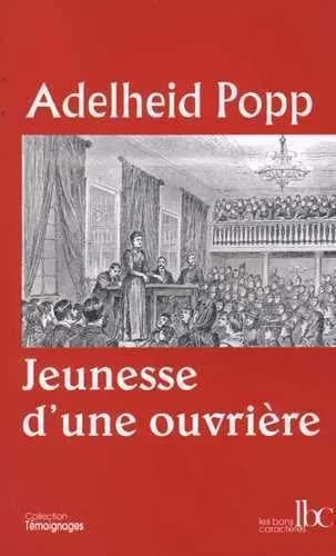 Jeunesse d'une ouvrière (Nouvelle éd.) Adelheid Popp ; traduit de l'allemand par Mina Valette ; introduction de Georges Haupt ; préface d'August Bebel