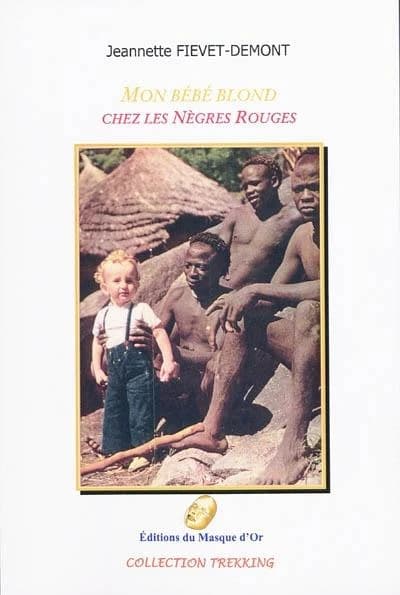 Mon bébé blond chez les Nègres Rouges : récit