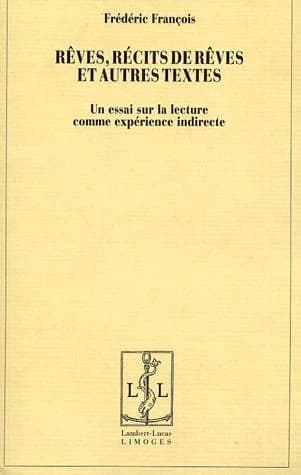 Rêves, récits de rêves et autres textes : un essai sur la lecture comme expérience indirecte