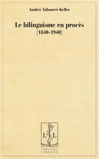 Le bilinguisme en procès, 1840-1940
