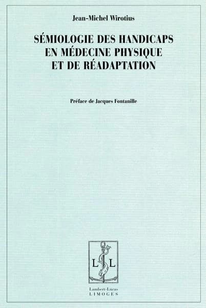 Sémiologie des handicaps en médecine physique et de réadaptation : pratiques sémiotiques dans le champ médical dédié aux soins des personnes handicapées en milieu sanitaire