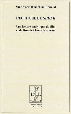 L'écriture de "Shoah" : une lecture analytique du film et du livre de Claude Lanzmann : une lecture analytique du film et du livre de Claude Lanzmann