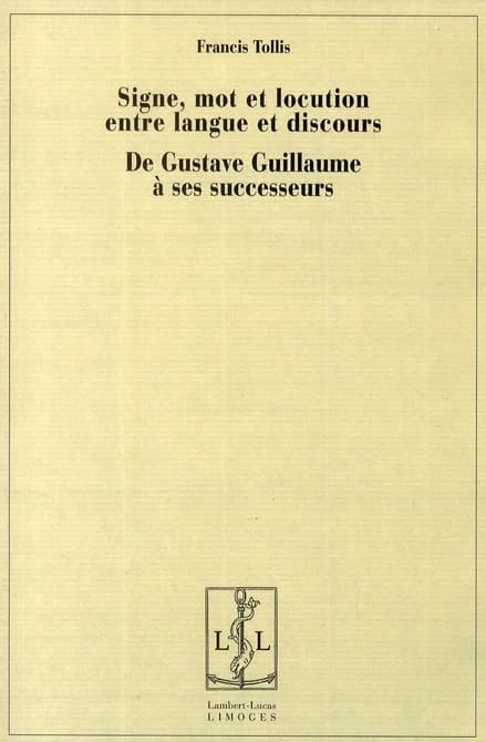 Signe, mot et locution entre langue et discours : de Gustave Guillaume à ses successeurs