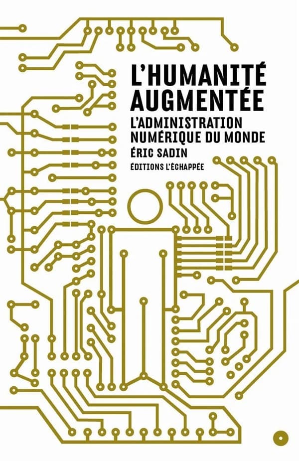 L'humanité augmentée : L'administration numérique du monde