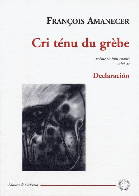 Cri ténu du grèbe : poème en huit chants ; suivi de Declaración