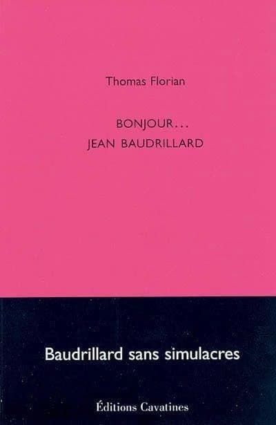 Bonjour, Jean Baudrillard : Baudrillard sans simulacres
