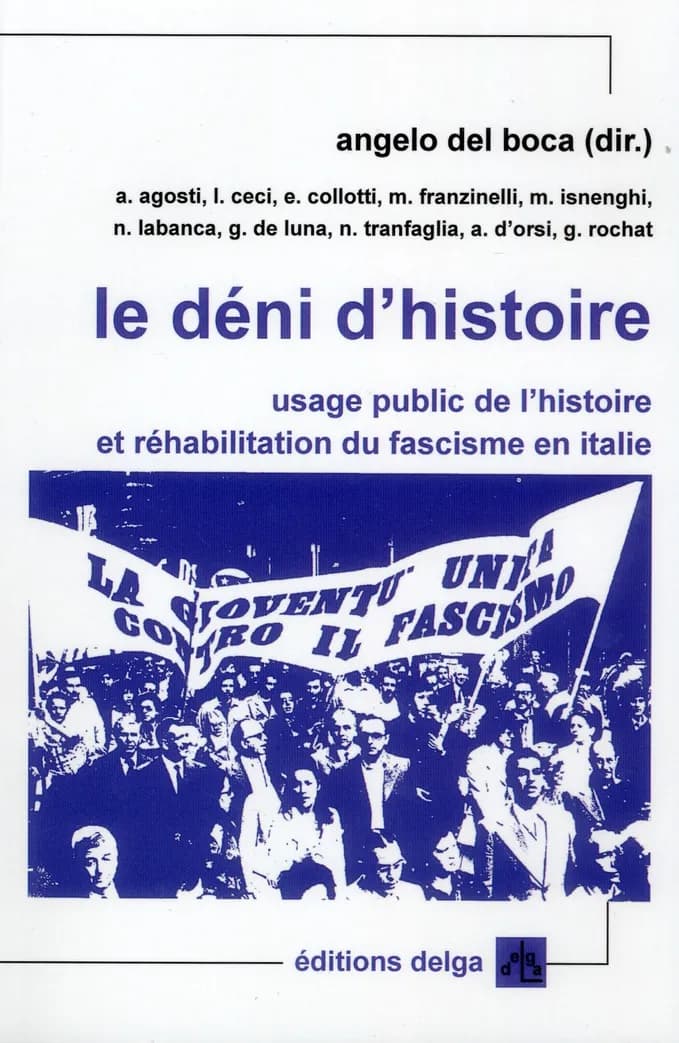 Le déni d'histoire : usage public de l'histoire et réhabilitation du fascisme en Italie