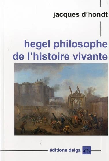 Hegel, philosophe de l'histoire vivante