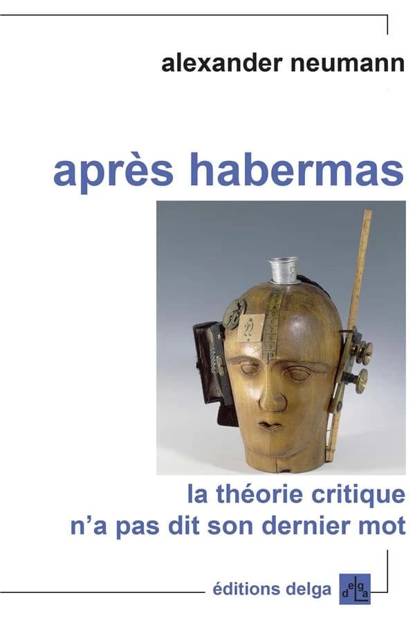 Après Habermas : la théorie critique n'a pas dit son dernier mot