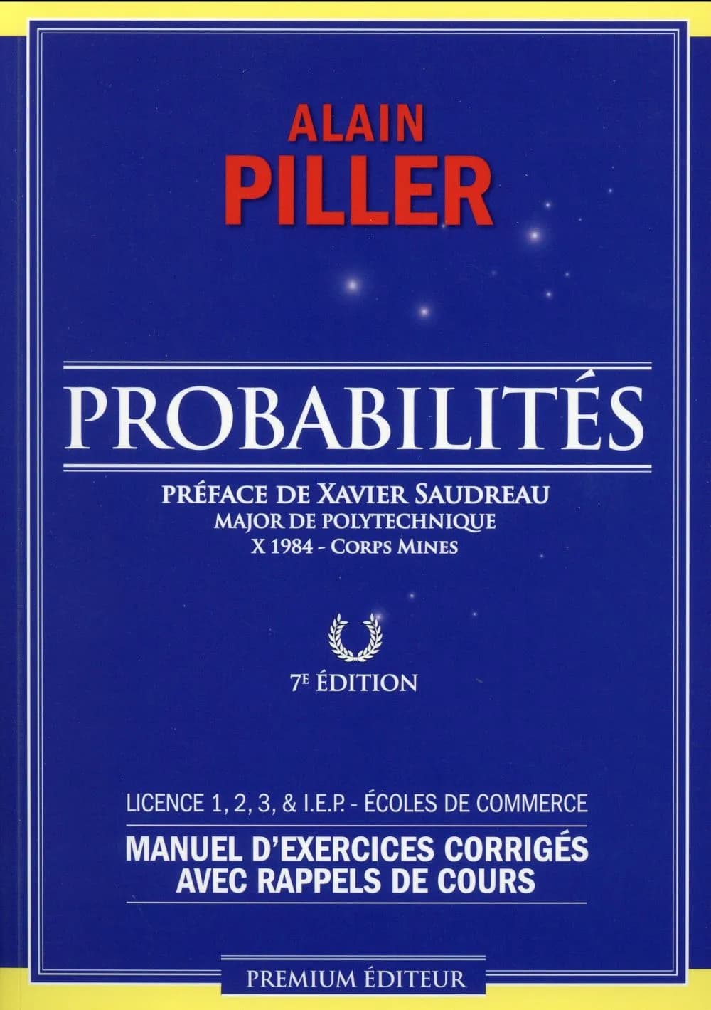 Probabilités : manuel d'exercices corrigés avec rappels de cours : Licence 1, 2, 3, & IEP., écoles de commerce (7e éd.) Alain Piller