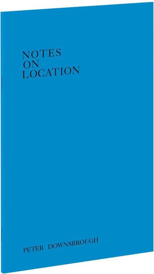 Peter Downsbrough : Notes on Location