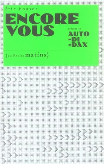 Encore vous ; précédé de Auto-di-dax