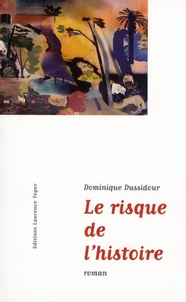 Le risque de l'histoire : roman