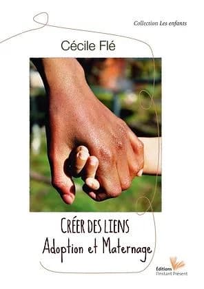 Créer des liens : adoption et maternage ([Nouvelle éd.]) Cécile Flé