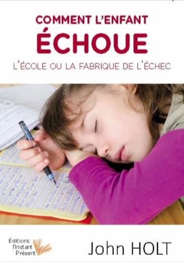 Comment l'enfant échoue : l'école ou la fabrique de l'échec