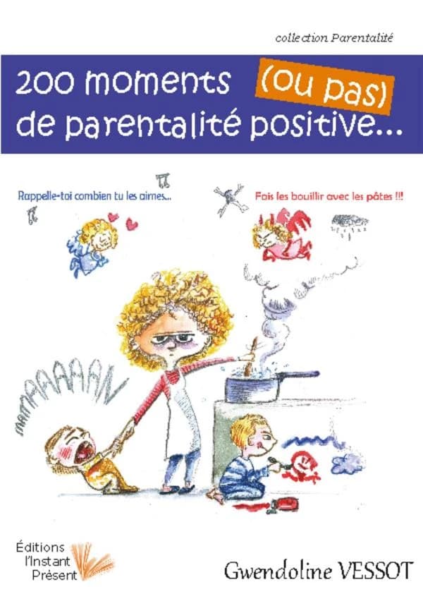 200 moments de parentalité positive, ou pas