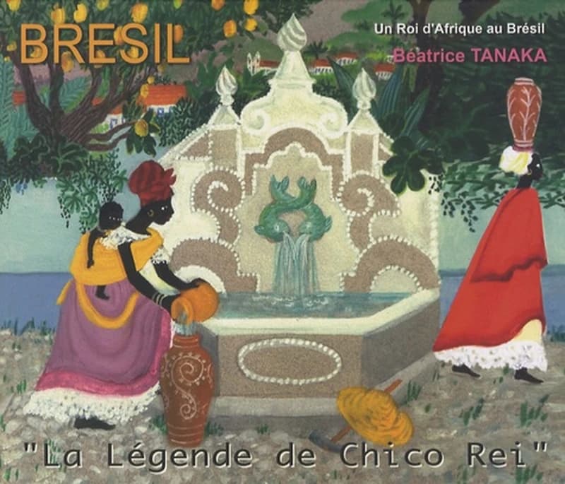 La légende de Chico Rei : l'histoire d'un roi d'Afrique au Brésil racontée d'après la tradition afro-brésilienne