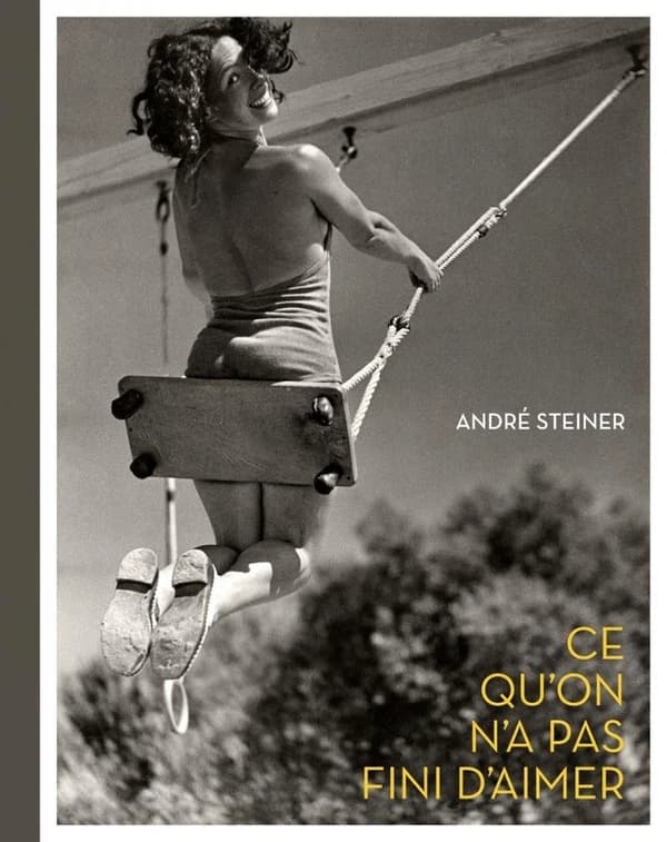 Ce qu'on n'a pas fini d'aimer, André Steiner : [exposition, Chalon-sur-Saône, musée Nicéphore Niépce, 15 octobre 2011-22 janvier 2012]