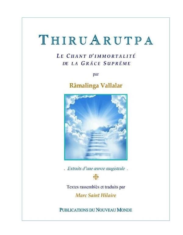 Thiruarutpa : le chant d'immortalité de la grâce suprême : extraits d'une oeuvre magistrale
