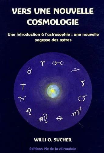 Vers une nouvelle cosmologie : en vue du passage de l'astrologie à l'astrosophie