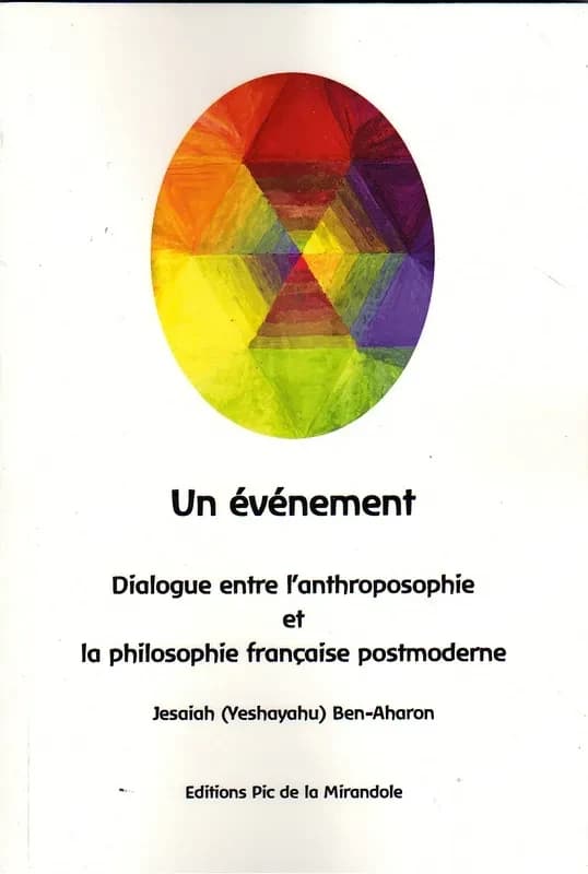 Un événement : dialogue entre l'anthroposophie et la philosophie française postmoderne : énigmes de la spiritualisation de la pensée