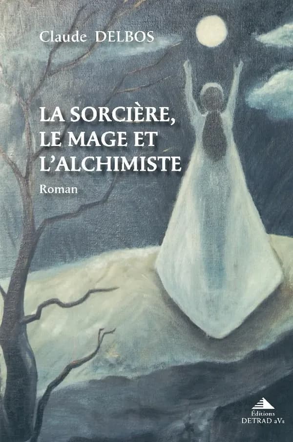 La Sorcière, le Mage et l'Alchimiste : en pays de Riez au XVIIe siècle, roman