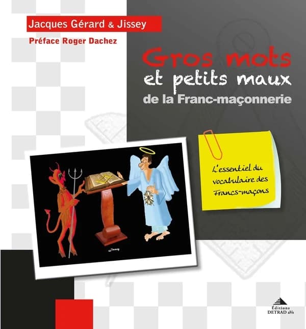 Gros mots, et petits maux de la franc-maçonnerie : l'essentiel du vocabulaire des francs-maçons