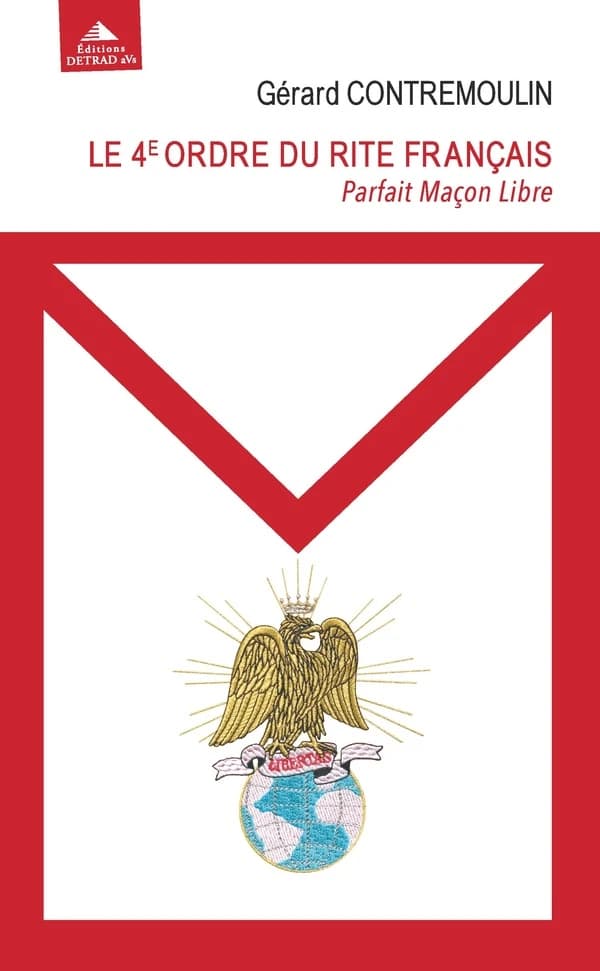 Le 4e ordre du Rite français : parfait maçon libre : de la libération à l'épanouissement