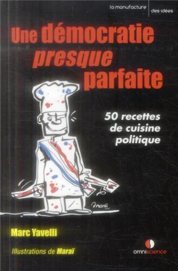 Une démocratie presque parfaite : 50 recettes de cuisine politique