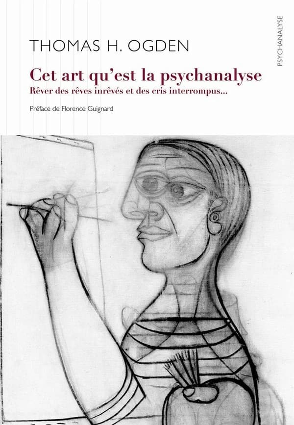 Cet art qu'est la psychanalyse : rêver des rêves inrêvés et des cris interrompus