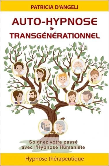 Auto-hypnose & transgénérationnel : soignez votre passé grâce à l'hypnose humaniste