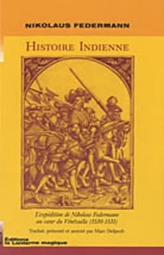 Histoire indienne : une belle et divertissante histoire du premier voyage que Niclaus Federmann le jeune, de Ulm, fit de l'Espagne et d'Andalousie sur la mer océane...