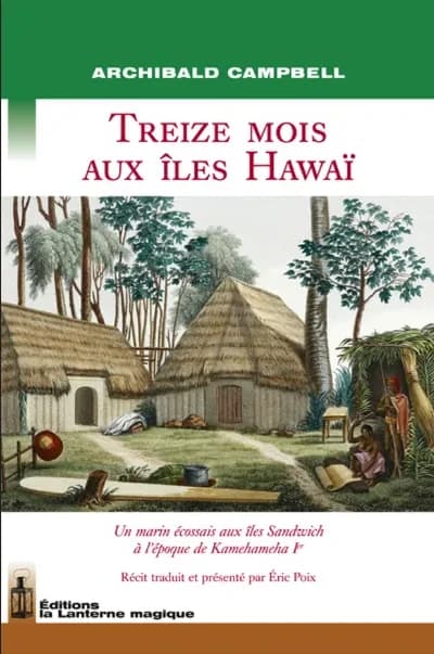 Treize mois aux îles Hawaï : un marin écossais aux îles Sandwich à l'époque de Kamehameha Ier