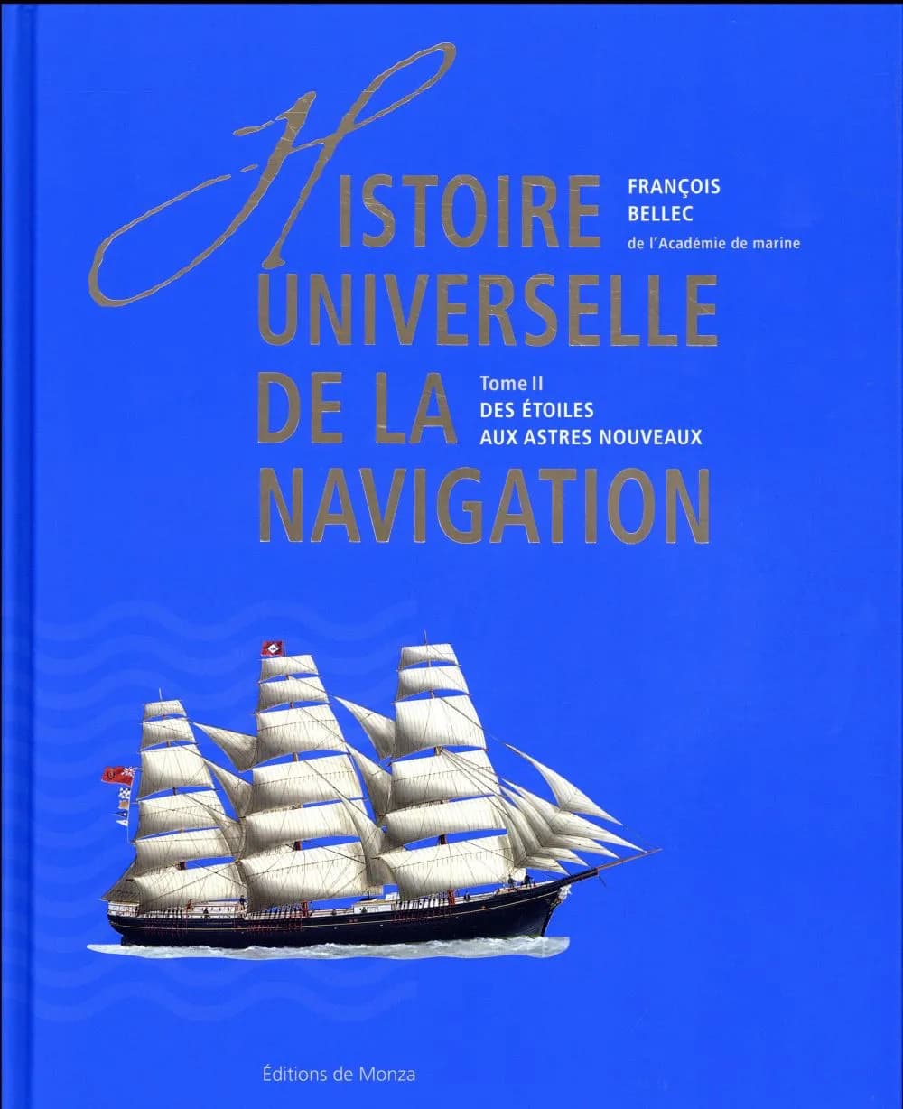 Histoire universelle de la navigation. Tome II, Des étoiles aux astres nouveaux