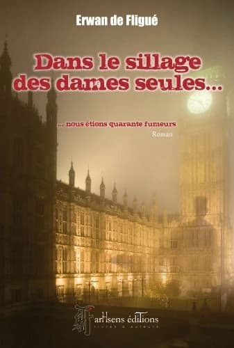 Dans le sillage des dames seules, nous étions quarante fumeurs : roman