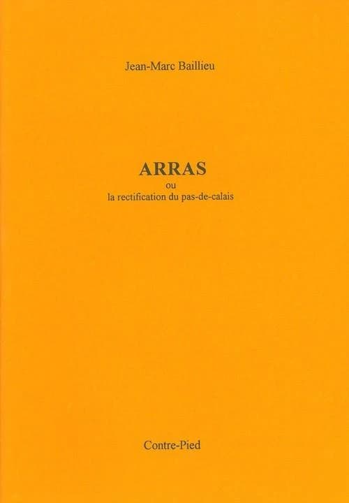 Arras ; ou la rectification du pas-de-calais