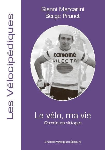 Le vélo, ma vie : chroniques vintages