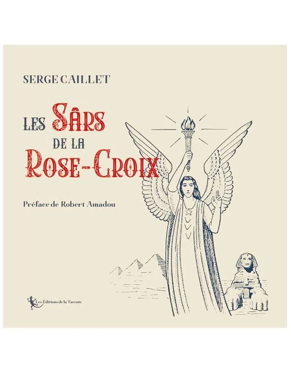 Les sârs de la Rose-Croix (2e éd.) Serge Caillet ; préface de Robert Amadou