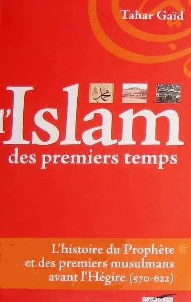 L'islam des premiers temps ; l'histoire du prophète et des premiers musulmans avant l'Hégire 570-622