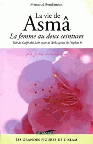 La vie de Asmâ : la femme au [sic] deux ceintures...