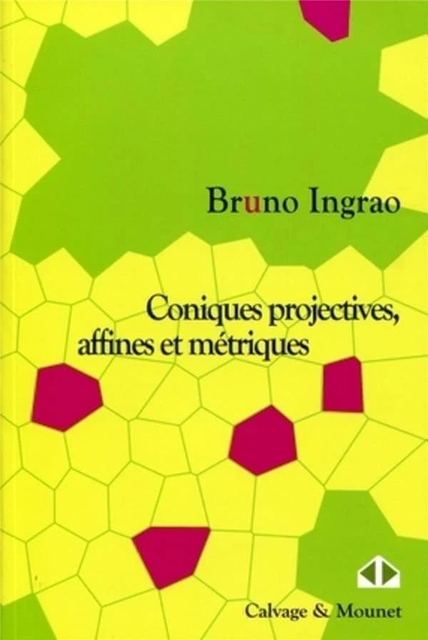 Coniques projectives, affines et métriques : cours et exercices