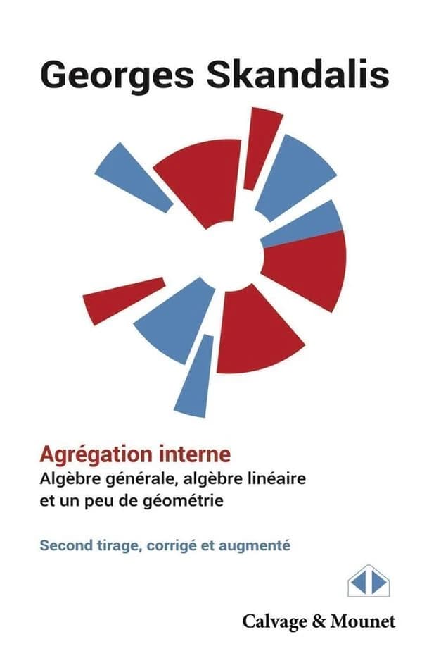 Agrégation interne : algèbre générale, algèbre linéaire et un peu de géométrie