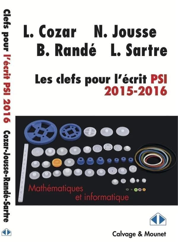 Les clefs pour l'écrit de mathématiques et d'informatique, filière PSI 2015-2016