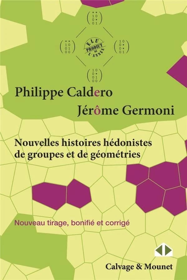 Nouvelles histoires hédonistes de groupes et de géométries. Tome premier (2e éd.) Philippe Caldero et Jérôme Germoni