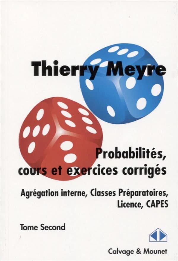 Probabilités, cours et exercices corrigés : agrégation interne, classes préparatoires, licence, capes. Tome second