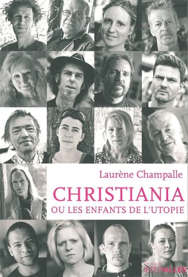 Christiania ou Les enfants de l'utopie : [portraits au coeur d'une utopie devenue réalité]