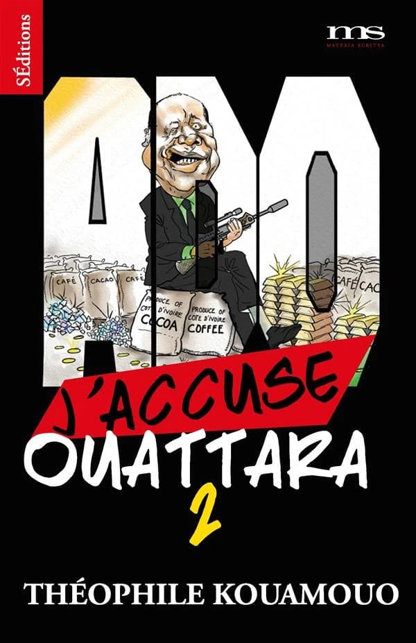 J'accuse Ouattara (2e éd. augmentée) Théophile Kouamouo