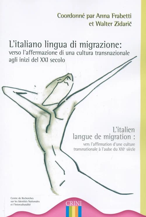 L'italiano lingua di migrazione : verso l'affermazione di una cultura transnazionale agli inizi del XXI secolo : actes du colloque international organisé les 8, 9 et 10 décembre 2005 à l'Université de Nantes